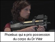 Phoebus qui a pris possession du corps du Dr Weir