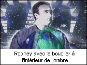 Rodney avec le bouclier à l'intérieur de l'ombre