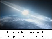 Le générateur à naquadah qui explose en orbite de Lantia